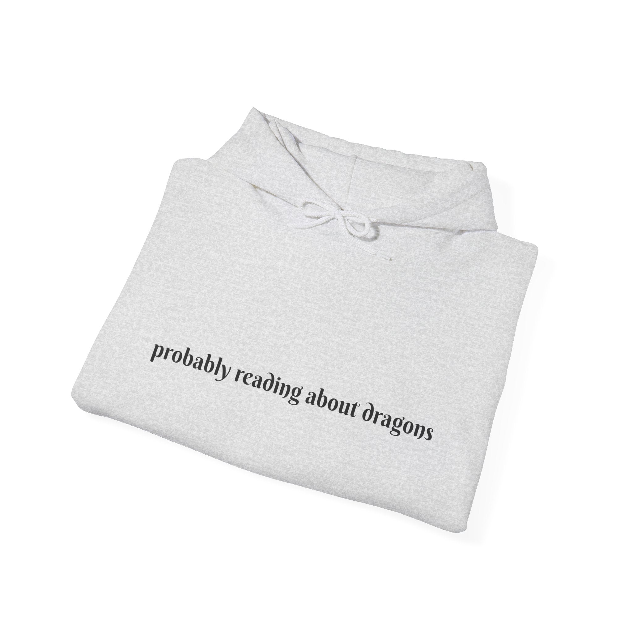 Probably reading about dragons... Hooded Sweatshirt