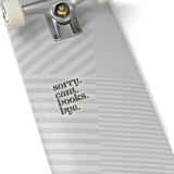 Sorry. Cant. Books. Bye. Sticker