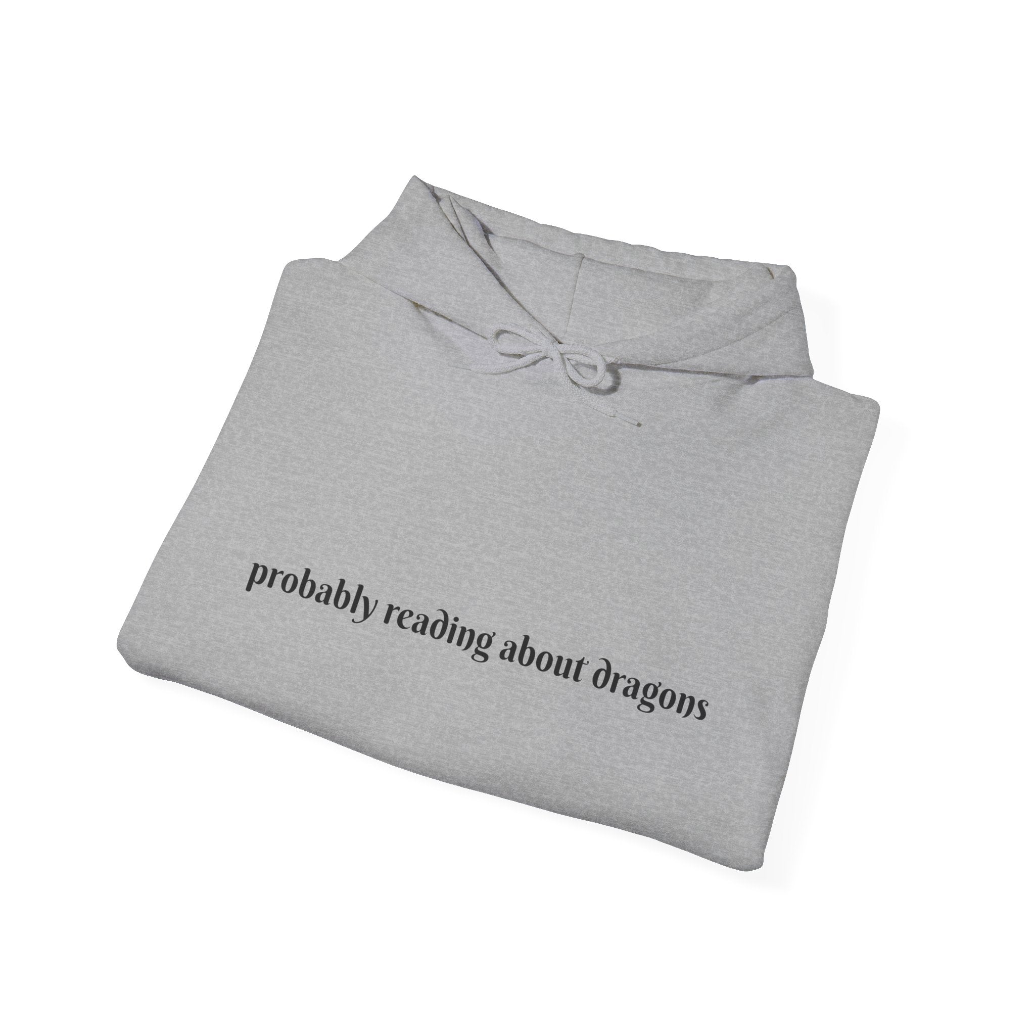 Probably reading about dragons... Hooded Sweatshirt