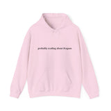 Probably reading about dragons... Hooded Sweatshirt