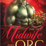 The Midwife and the Orc : A Monster Fantasy Romance