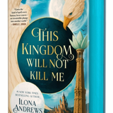 This Kingdom Will Not Kill Me - (Maggie the Undying) by Ilona Andrews (Hardcover)