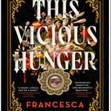 This Vicious Hunger, by Francesca May