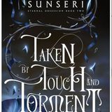 Taken By Touch and Torment, by Maggie Sunseri