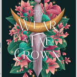 To Wear a Fae Crown - (The Fair Isle Trilogy) by Tessonja Odette (Hardcover)