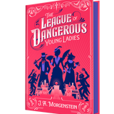 The League of Dangerous Young Ladies- J.A. Morgenstein