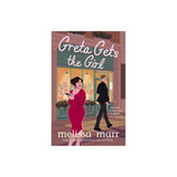 Greta Gets the Girl - by Melissa Marr (Paperback)