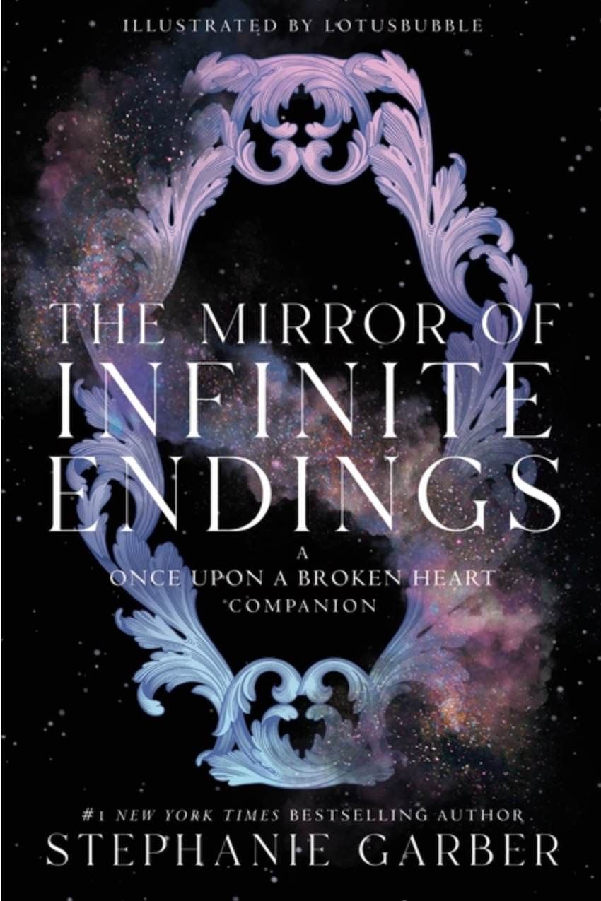 The Mirror of Infinite Endings - (Once Upon a Broken Heart) (Hardcover)