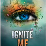 Ignite Me (Shatter Me Series #3) by Tahereh Mafi