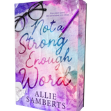 Not a Strong ENough Word- Allie Samberts