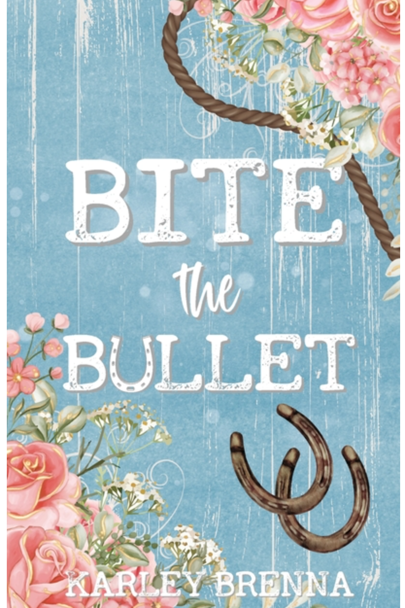 Bite the Bullet, by Karley Brenna