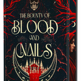 The Bounty of Blood and Nails : Deluxe Limited Edition, by N. K. Brown
