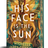 His Face Is the Sun - (Throne of Khetara)  (Hardcover)