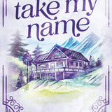 Take My Name  (Willow Branch Mountain)
