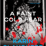 Faint Cold Fear- Karin Slaughter