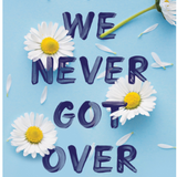 Things We Never Got Over