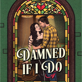 Damned If I Do, by Alexandria Bellefleur