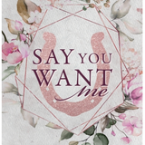 Say You Want Me - Special Edition