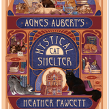 Agnes Aubert's Mystical Cat Shelter - by Heather Fawcett (Hardcover)