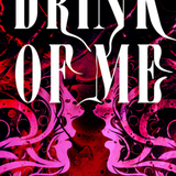 Drink of Me -  (Paperback)