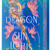 The Dragon and the Sun Lotus - by Amélie Wen Zhao (Hardcover)