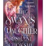 The Swan's Daughter - by Roshani Chokshi (Hardcover)