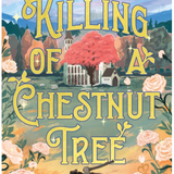 The Killing of a Chestnut Tree- Oliver K. Langmead