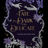 A Fate so Dark and Delicate (Compelling Fates Saga)