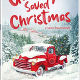 How the Grump Saved Christmas : A Small Town Romance