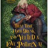 That Time I Got Drunk and Yeeted a Love Potion at a Werewolf -(paperback)