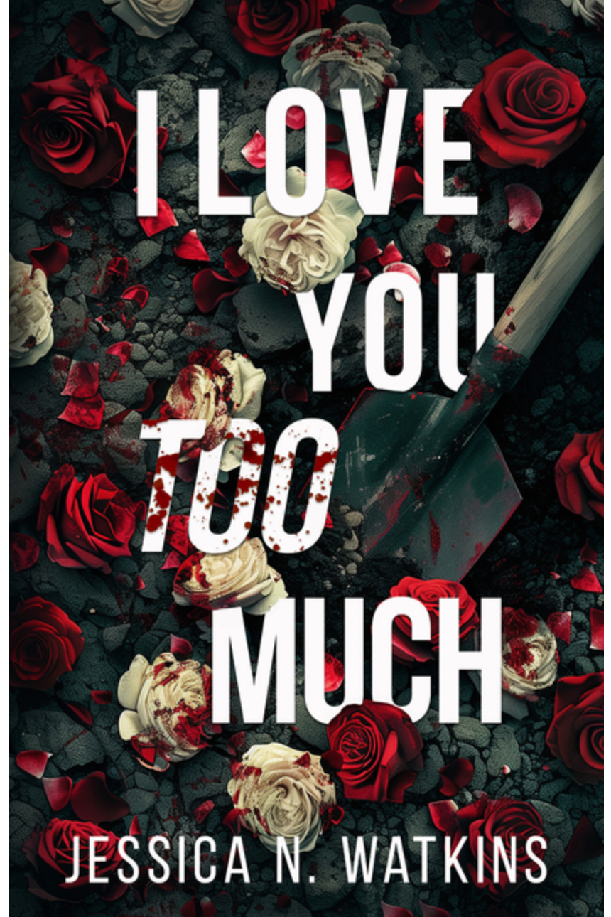 I Love You Too Much - by Jessica N Watkins (Paperback)