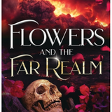 Flowers and the Far Realm