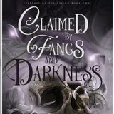 Claimed by Fangs and Darkness, by Maggie Sunseri