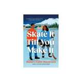 Skate It Till You Make It - by Rufaro Faith Mazarura (Paperback)
