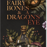 Fairy Bones & a Dragon's Eye