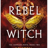 Rebel Witch - (Crimson Moth) by Kristen Ciccarelli (Hardcover)