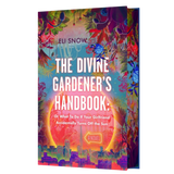 The Divine Gardeners Handbook- Eli Snow