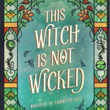 This Witch is Not Wicked (Brothers of Fairwitch Isle)