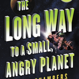 The Long Way to A Small, Angry Planet - Becky Chambers