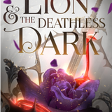 The Lion & the Deathless Dark : Book 1 of the Bloodborn Duet
