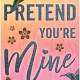 Pretend You're Mine - (Benevolence)
