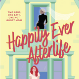 Happily Ever Afterlife: A Novel