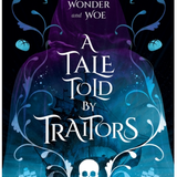 A Tale Told by Traitors (Tales of Wonder and Woe)