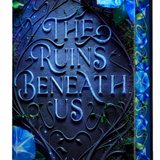 The Ruins Beneath Us - by Sasha E Sloan (Hardcover)