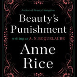 Beauty's Punishment by Anne Rice writing as A. N. Roquelaure