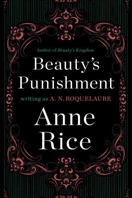 Beauty's Punishment by Anne Rice writing as A. N. Roquelaure