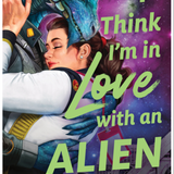 I Think I'm in Love with an Alien - by Ann Aguirre (Paperback)