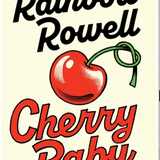 Cherry Baby- Rainbow Rowell