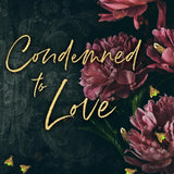 Condemned to Love: (Mazzone Mafia)