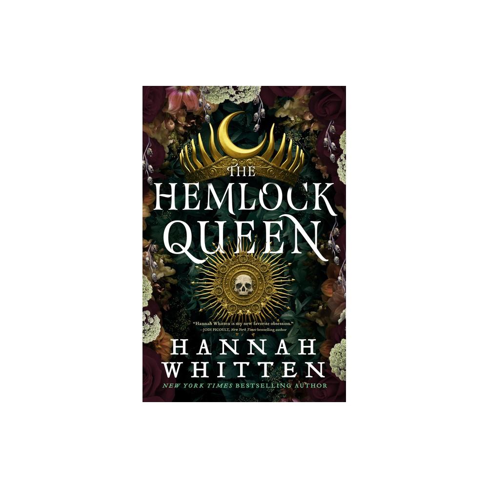 The Hemlock Queen - (The Nightshade Crown) by Hannah Whitten (Paperback)